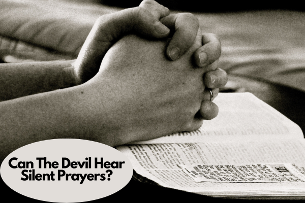 Can The Devil Hear Silent Prayers
