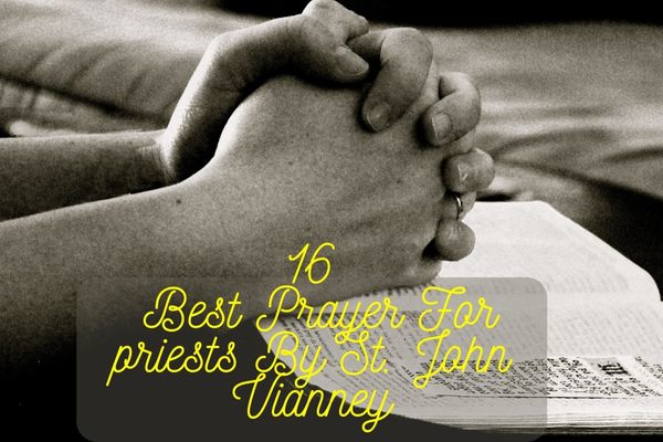 16 Best Prayer For priests By St. John Vianney