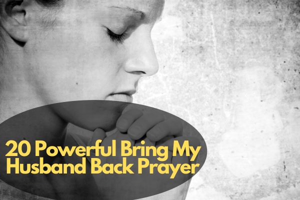 20 Powerful Bring My Husband Back Prayer