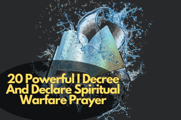 20 Powerful I Decree And Declare Spiritual Warfare Prayer