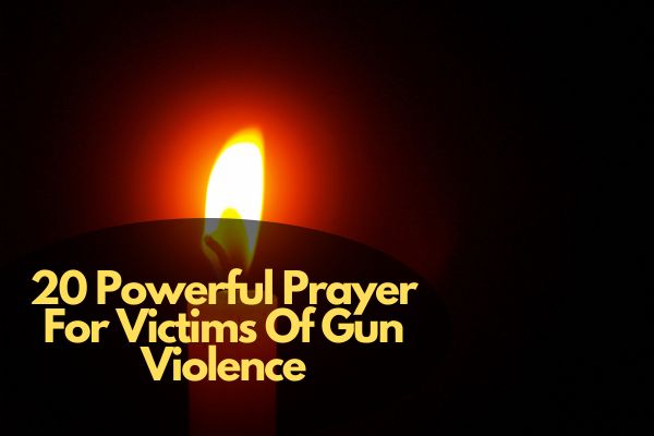20 Powerful Prayer For Victims Of Gun Violence