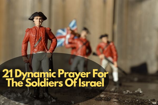 21 Dynamic Prayer For The Soldiers Of Israel