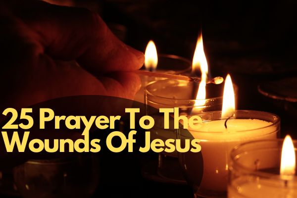 25 Prayer To The Wounds Of Jesus
