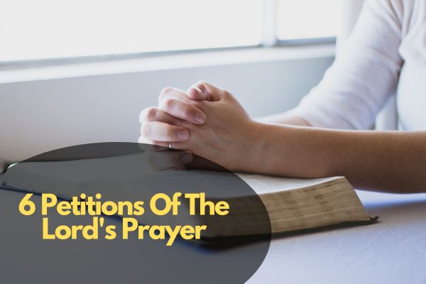 6 Petitions Of The Lord's Prayer