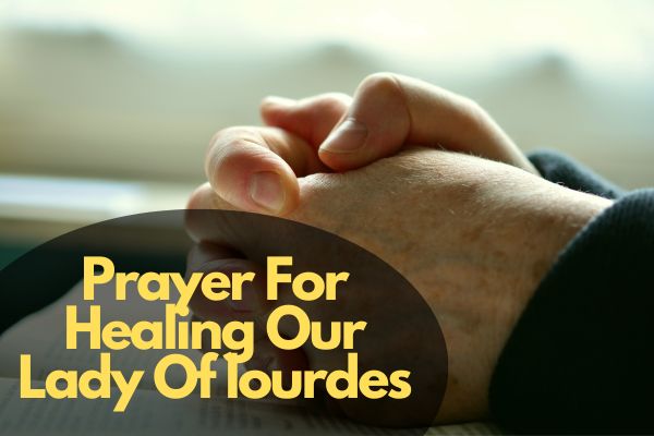 Prayer For Healing Our Lady Of lourdes