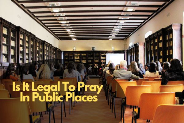 Is It Legal To Pray In Public Places