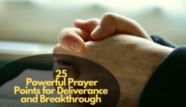 Powerful Prayer Points for Deliverance and Breakthrough