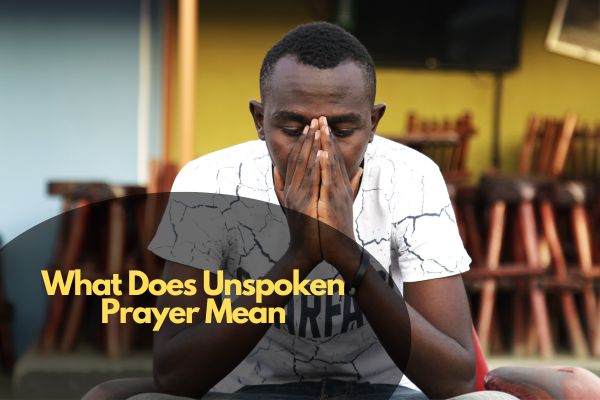 What Does Unspoken Prayer Mean
