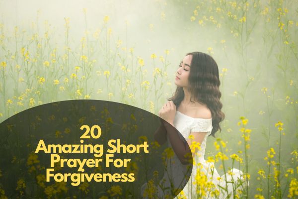 Amazing Short Prayer For Forgiveness