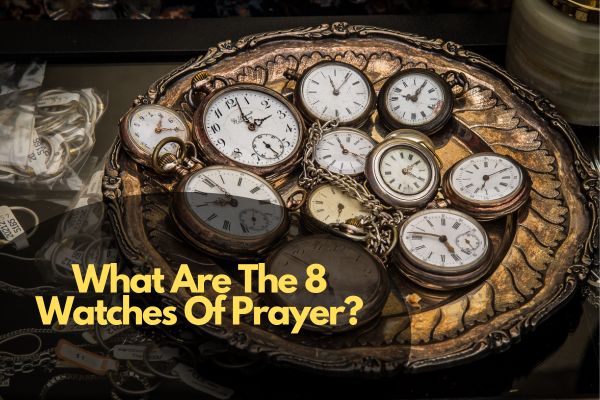 What Are The 8 Watches Of Prayer?