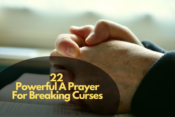 Powerful A Prayer For Breaking Curses