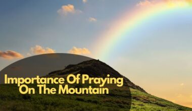 Importance Of Praying On The Mountain