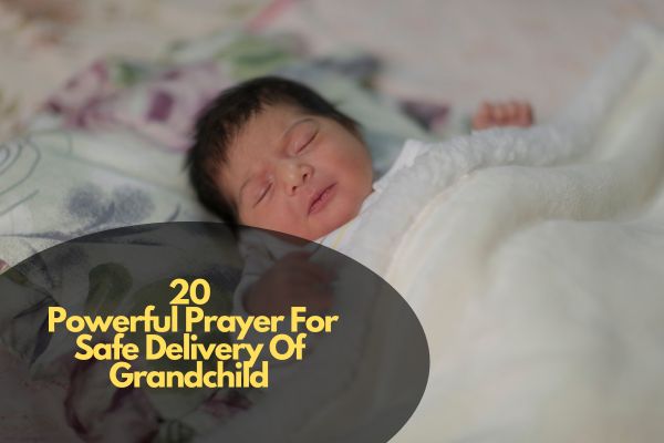 Powerful Prayer For Safe Delivery Of Grandchild