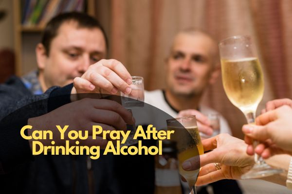 Can You Pray After Drinking Alcohol