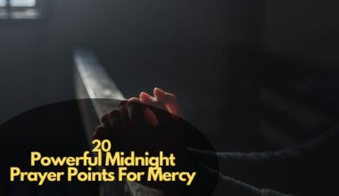 Powerful Midnight Prayer Points For Mercy