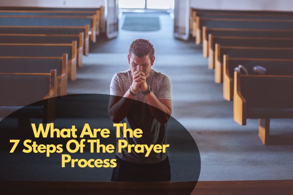 What Are The 7 Steps Of The Prayer Process