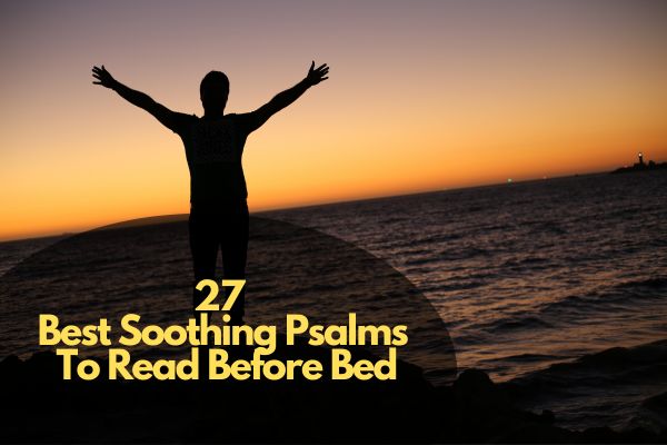 Best Soothing Psalms To Read Before Bed