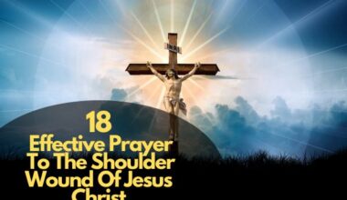 Effective Prayer To The Shoulder Wound Of Jesus Christ