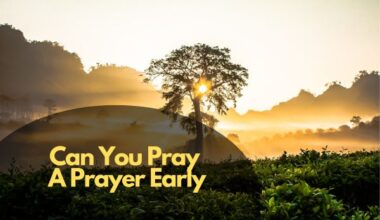 Can You Pray A Prayer Early