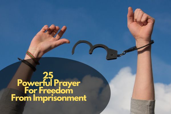 Powerful Prayer For Freedom From Imprisonment