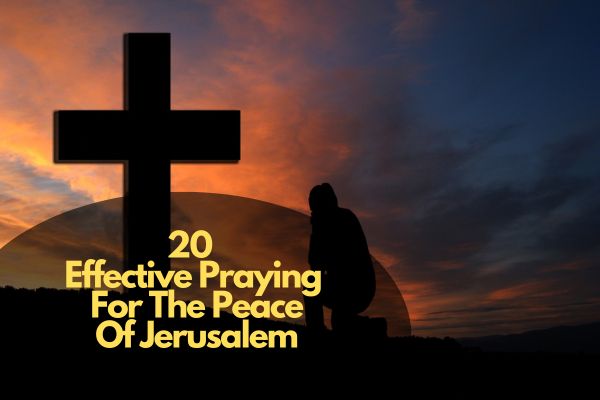 Effective Praying For The Peace of Jerusalem