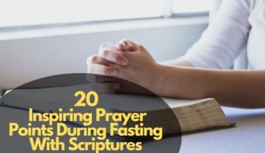 Inspiring Prayer Points During Fasting With Scriptures