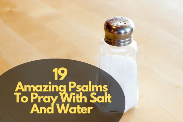 Amazing Psalms To Pray With Salt And Water