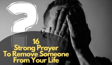 Strong Prayer To Remove Someone From Your Life