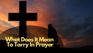 What Does It Mean To Tarry In Prayer