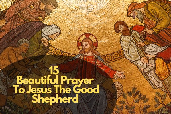 Beautiful Prayer To Jesus The Good Shepherd