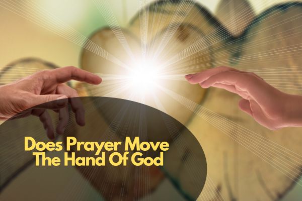 Does Prayer Move The Hand Of God