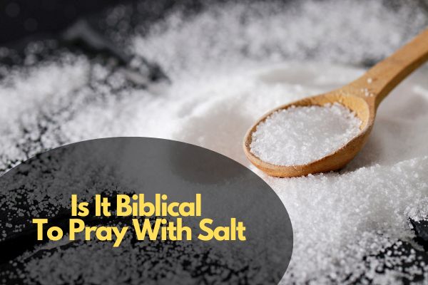 Is It Biblical To Pray With Salt