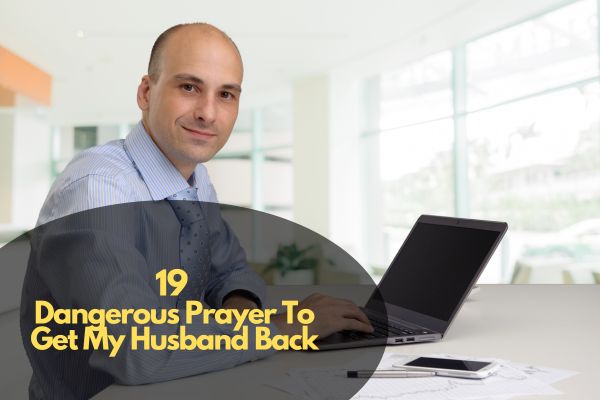 Dangerous Prayer To Get My Husband Back
