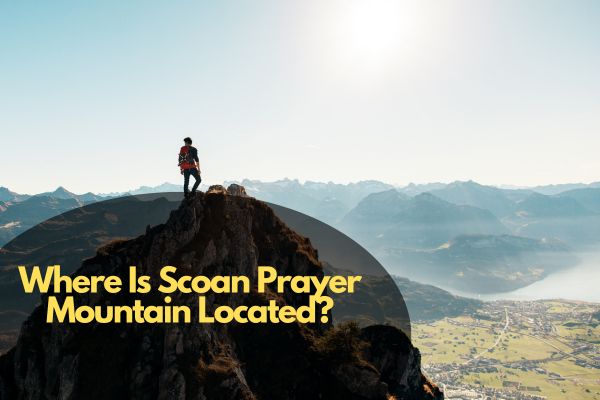 Where Is Scoan Prayer Mountain Located?