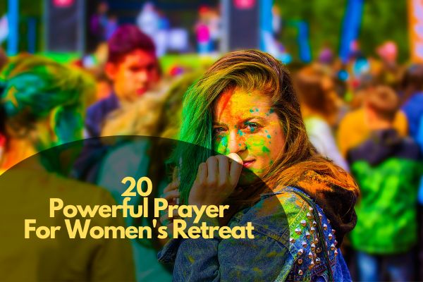 Powerful Prayer For Women's Retreat