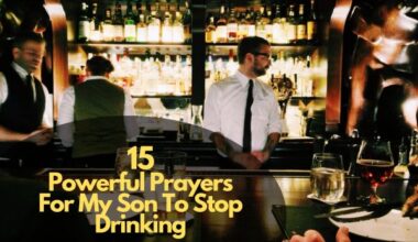 Powerful Prayers For My Son To Stop Drinking