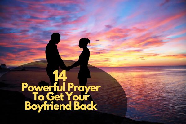 Powerful Prayer To Get Your Boyfriend Back