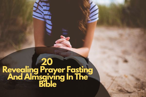 Revealing Prayer Fasting And Almsgiving In The Bible