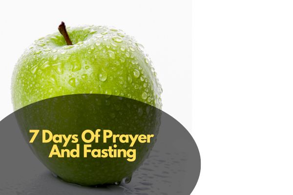 7 Days Of Prayer And Fasting