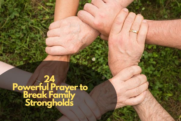 Powerful Prayer to Break Family Strongholds