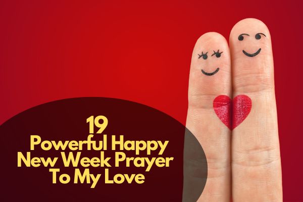 Powerful Happy New Week Prayer To My Love