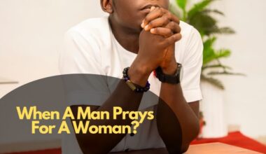 When A Man Prays For A Woman?