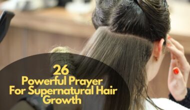 Powerful Prayer For Supernatural Hair Growth