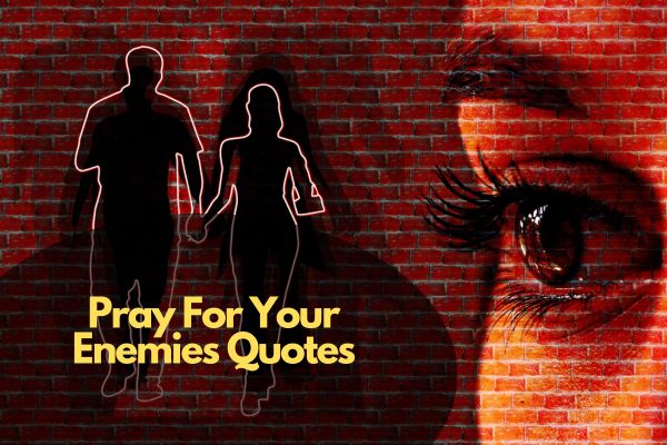 Pray For Your Enemies Quotes