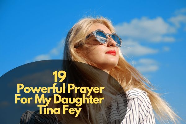 Powerful Prayer for my Daughter Tina Fey