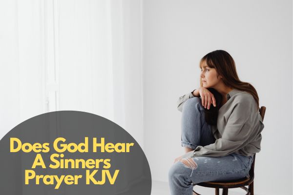 Does God Hear A Sinners Prayer KJV