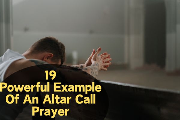 Example Of An Altar Call Prayer