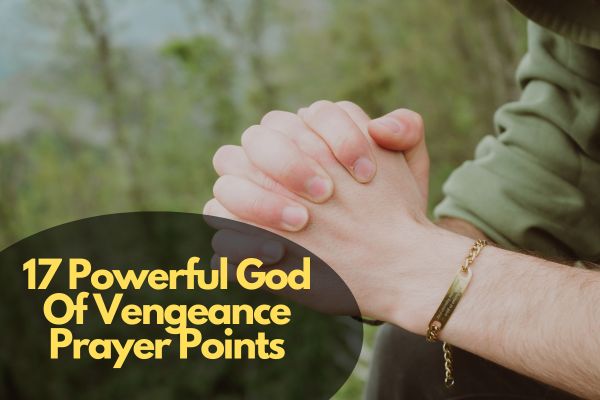 God Of Vengeance Prayer Points
