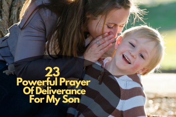 Powerful Prayer Of Deliverance For My Son