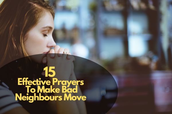 Effective Prayers To Make Bad Neighbours Move